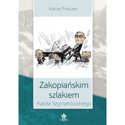 Zakopiańskim szlakiem Karola Szymanowskiego Maciej Pinkwart motyleksiążkowe.pl