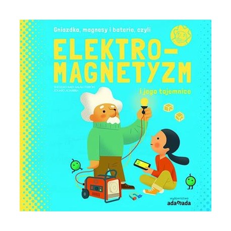 Elektromagnetyzm i jego tajemnice Sheddad Kaid-Salah Ferron Eduard Altarriba motyleksiążkowe.pl