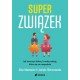 Superzwiązek Jak stworzyć dobrą i trwałą relację która się nie rozpadnie Alina Adamowicz Justyna Moraczewska motyleksiążkowe.pl