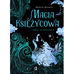 Magia księżycowa Mały przewodnik Melanie Marquis motyleksiążkowe.pl
