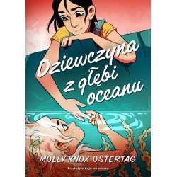 Dziewczyna z głębi oceanu Molly Knox Ostertag motyleksiążkowe.pl