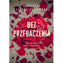 Bez przebaczenia Agnieszka Lingas-Łoniewska motyleksiążkowe.pl