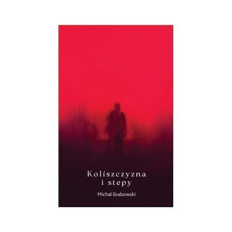 Koliszczyzna i stepy Michał Grabowski motyleksiążkowe.pl