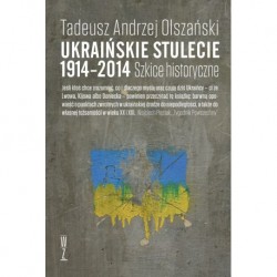 Ukraińskie stulecie 1914-2014. Szkice historyczne Tadeusz Andrzej Olszański motyleksiążkowe.pl