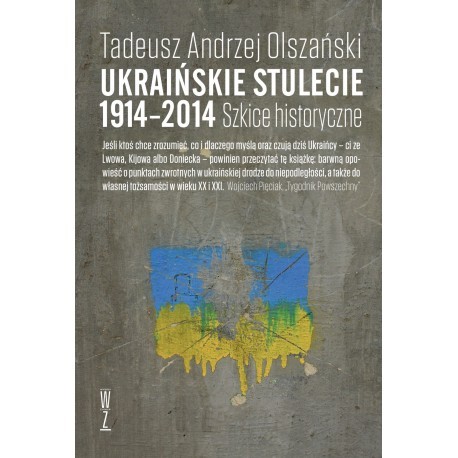 Ukraińskie stulecie 1914-2014. Szkice historyczne Tadeusz Andrzej Olszański motyleksiążkowe.pl