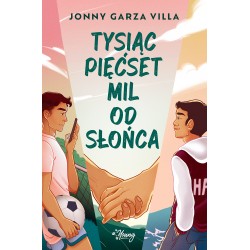 Tysiąc pięćset mil od słońca Jonny Garza Villa motyleksiazkowe.pl