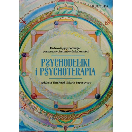 Psychodeliki i psychoterapia. Uzdrawiający potencjał poszerzonych stanów świadomości