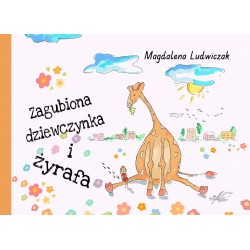 Zagubiona dziewczynka i żyrafa Magdalena Ludwiczak motyleksiążkowe.pl