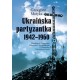 Ukraińska partyzantka 1942-1960 Grzegorz Motyka motyleksiążkowe.pl