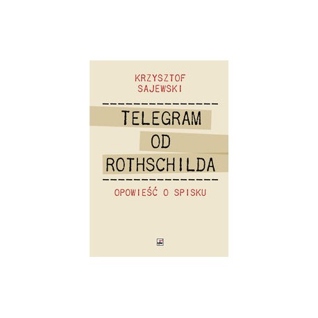 Telegram od Rothschilda. Opowieść o spisku Krzysztof Sajewski motyleksiążkowe.pl