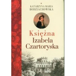Księżna Izabela Czartoryska Katarzyna Maria Bodziachowska motyleksiązkowe.pl