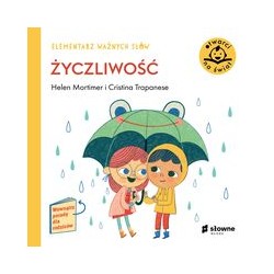 Życzliwość Elementarz ważnych słów Helen Mortimer Cristina Trapanese motyleksiążkowe.pl