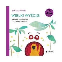 Wielki wyścig Bajka uspokajanka Jarosław Mikołajewski Anna Mrowiec motyleksiążkowe.pl