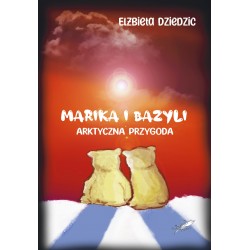 Marika i Bazyli Arktyczna przygoda Elżbieta Dziedzic motyleksiążkowe.pl