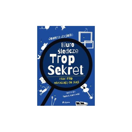 Biuro śledcze Trop Sekret Inka i Filip wkraczaja do akcji Joanna Jagiełło motyleksiążkowe.pl