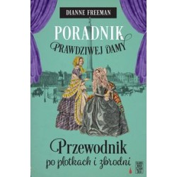 Poradnik prawdziwej damy. Przewodnik po plotkach i zbrodni Dianne Freeman motyleksiążkowe.pl