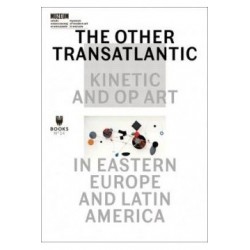 The Other Trans-Atlantic Kinetic And Op Art In Eastern Europe And Latin America motyleksiązkowe.pl