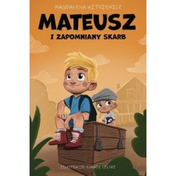 Mateusz i zapomniany skarb Magdalena Witkiewicz motyleksiążkowe.pl