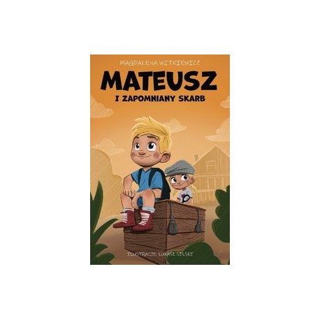 Mateusz i zapomniany skarb Magdalena Witkiewicz motyleksiążkowe.pl