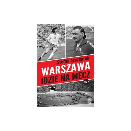 Warszawa idzie na mecz Tom 2 Stefan Szczepłek motyleksiążkowe.pl