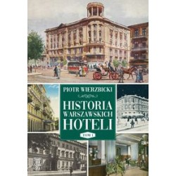 Historia warszawskich hoteli Tom 1 Piotr Wierzbicki motyleksiążkowe.pl