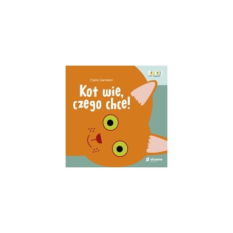 Kot wie czego chce Claire Garralon motyleksiążkowe.pl