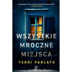 Wszystkie mroczne miejsca Terri Parlato motyleksiążkowe.pl