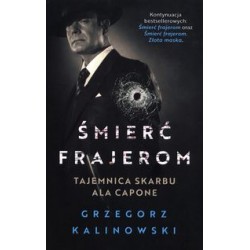 Śmierć frajerom. Tajemnica skarbu Ala Capone Grzegorz Kalinowski motyleksiążkowe.pl