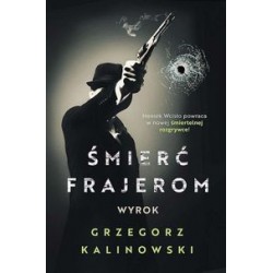 Śmierć frajerom. Wyrok Grzegorz Kalinowski motyleksiążkowe.pl