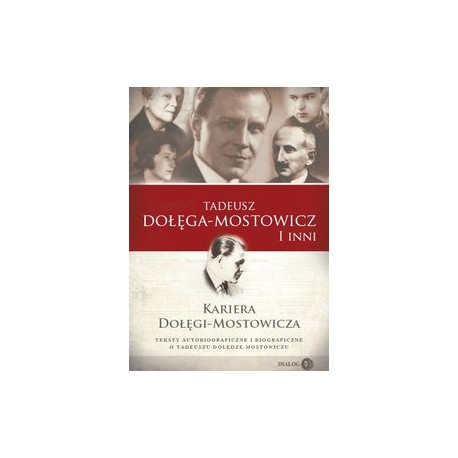 Kariera Dołęgi-Mostowicza. Teksty autobiograficzne i biograficzne o Tadeuszu Dołędze-Mostowiczu motyleksiążkowe.pl