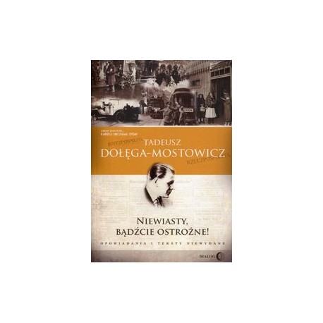 Niewiasty, bądźcie ostrożne! Opowiadania i teksty niewydane Tadeusz Dołęga-Mostowicz motyleksiążkowe.pl