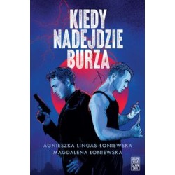 Kiedy nadejdzie burza Agnieszka Lingas-Łoniewska Magdalena Łoniewska motyleksiążkowe.pl