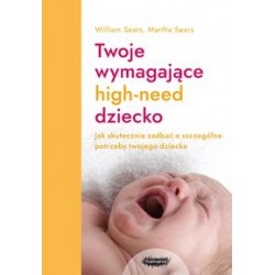 Twoje wymagające high-need dziecko William Sears Martha Sears motyleksiążkowe.pl