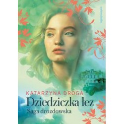 Dziedziczka łez /Saga drozdowska Tom 2 Katarzyna Droga motyleksiążkowe.pl