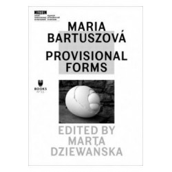 Maria Bartuszowa Provisional Forms motyleksiążkowe.pl