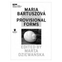 Maria Bartuszowa Provisional Forms