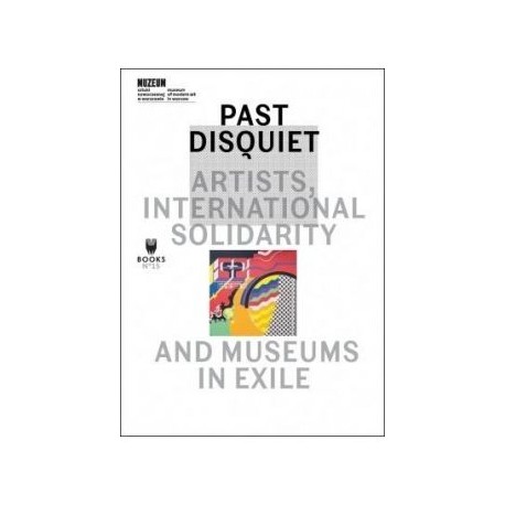 Past Disquiet: Artists International Solidarity and Museum in Exile