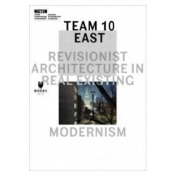 Team 10 East: Revisionist Architecture in Real Existing Modernism motyleksiążkowe.pl
