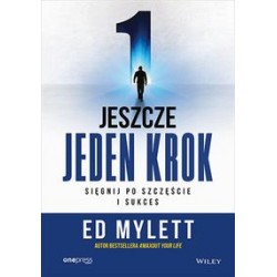 Jeszcze jeden krok Sięgnij po szczęście i sukces Ed Mylett motyleksiązkowe.pl