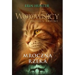 Wojownicy Potęga Trójki Tom 2 Mroczna Rzeka Erin Hunter motyleksiążkowe.pl