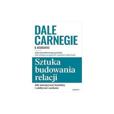Sztuka budowania relacji. Jak nawiązywać kontakty i zdobywać zaufanie Dale Carnegie motyleksiążkowe.pl