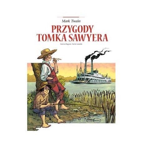 Przygody Tomka Sawyera /Adaptacje Literatury Mark Twain Caterina Mognato Danilo Loizedda motyleksiążkowe.pl
