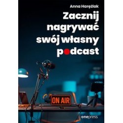 Zacznij nagrywać swój własny podcast Anna Harężlak motyleksiążkowe.pl