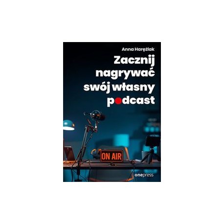 Zacznij nagrywać swój własny podcast Anna Harężlak motyleksiążkowe.pl