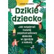 Dzikie dziecko. Jak wspierać rozwój psychoruchowy dziecka w zgodzie z naturą Leszek Naziemiec motyleksiążkowe.pl