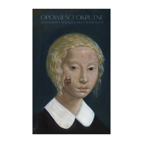 Opowieści okrutne Aleksandra Waliszewska i symbolizm motyleksiążkowe.pl