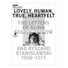 Lovely Human True Heartfelt. The Letters Of Alina Szapocznikow And Ryszad Stanisławski 1948-1971