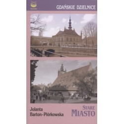 Gdańskie dzielnice Stare Miasto Jolanta Barton-Piórkowska motyleksiążkowe.pl