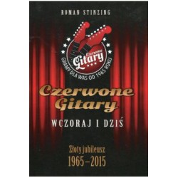 Czerwone Gitary Wczoraj i dziś. Złoty jubileusz 1965-2015 Roman Stinzig motyleksiązkowe.pl