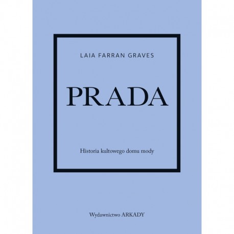 Prada Historia kultowego domu mody Laia Farran-Graves motyleksiążkowe.pl